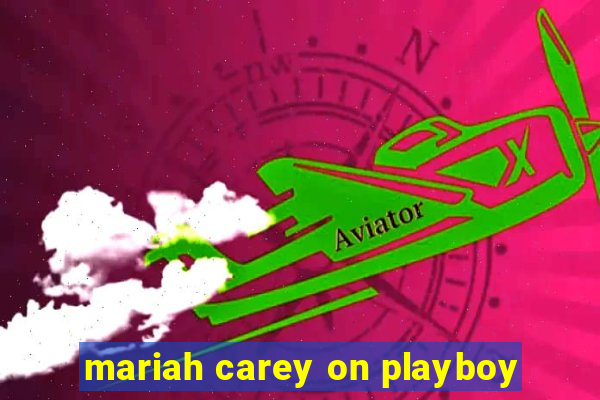 mariah carey on playboy